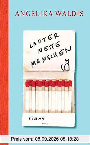 Lauter nette Menschen: Roman