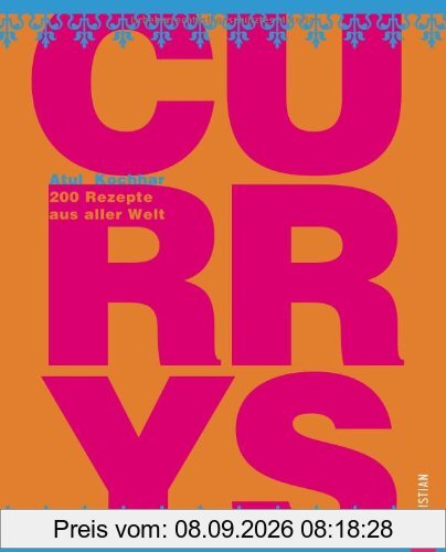 Curry ist nicht gleich Curry - über 200 Curry Rezepte aus Indien, Afrika, Kanada und mehr. Ein Kochbuch mit wertvollen Tipps und Informationen: 200 ... Ecken der Welt!: 200 Rezepte aus aller Welt