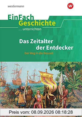 EinFach Geschichte ...unterrichten: Das Zeitalter der Entdecker: Der Weg in die Neuzeit