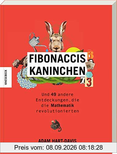 Fibonaccis Kaninchen: und 49 andere Entdeckungen, die die Mathematik revolutionierten