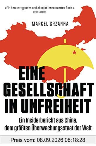 Eine Gesellschaft in Unfreiheit: Ein Insiderbericht aus China, dem größten Überwachungsstaat der Welt - Mit einem Vorwort von Peter Kloeppel