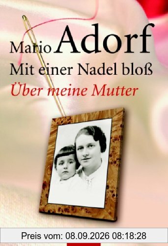 Mit einer Nadel bloß: Über meine Mutter