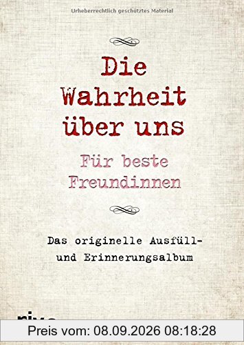 Die Wahrheit über uns – Für beste Freundinnen: Das originelle Ausfüll- und Erinnerungsalbum