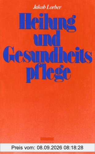 Heilung und Gesundheitspflege in geistiger Schau: Textauswahl aus den Werken der Neuoffenbarung