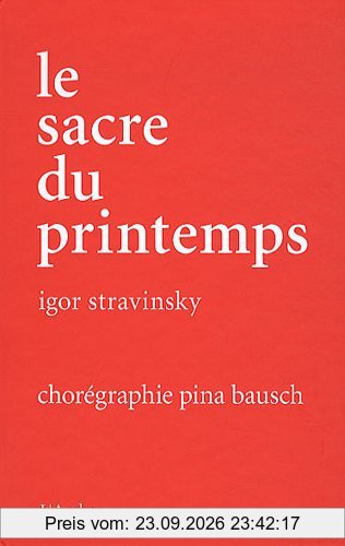 Le sacre du printemps. Das Frühlingsopfer. The rite of spring