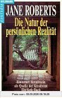 Die Natur der persönlichen Realität. Ein Bewußtsein als Quelle der Kreativität