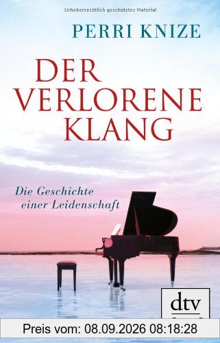 Der verlorene Klang: Die Geschichte einer Leidenschaft