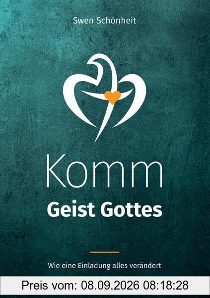 Komm Geist Gottes: Wie eine Einladung alles verändert