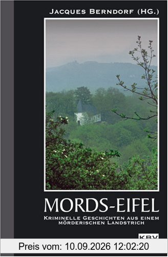 Mordseifel: Kriminelle Geschichten aus einem mörderischen Landstrich