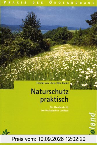 Naturschutz praktisch: Ein Handbuch für den ökologischen Landbau