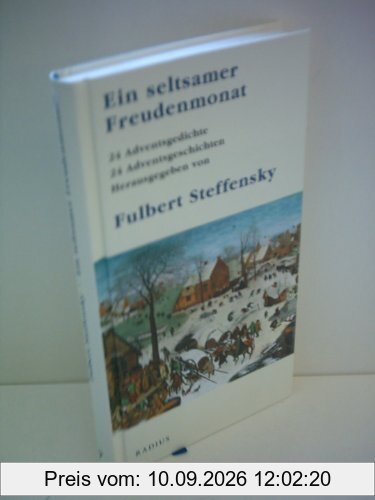 Ein seltsamer Freudenmonat: 24 Adventsgedichte und 24 Adventsgeschichten