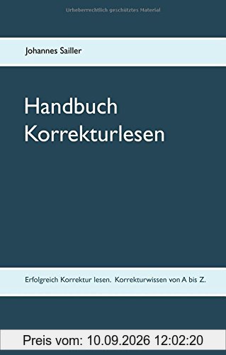 Handbuch Korrekturlesen: Erfolgreich Korrektur lesen. Korrekturwissen von A bis Z