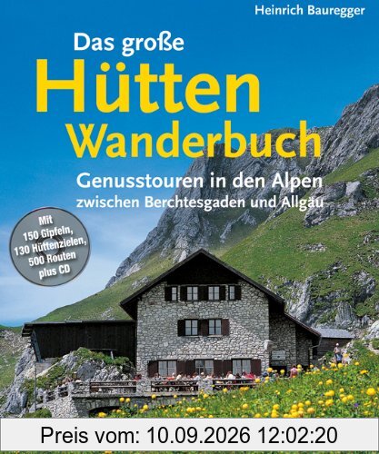 Das große Hütten-Wanderbuch: Genusstouren in den Alpen zwischen Berchtesgaden und Allgäu