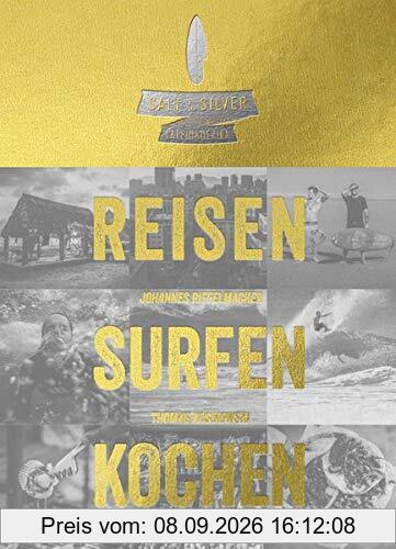 Salt & Silver Lateinamerika: Reisen Surfen Kochen - Golden Edition