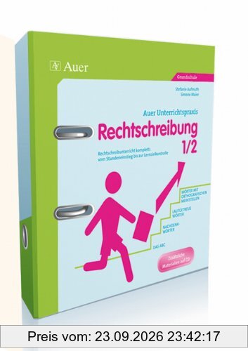 Auer Unterrichtspraxis: Rechtschreibung 1/2: Rechtschreibunterricht komplett: vom Stundeneinstieg bis zur Lernzielkontrolle. Grundschule