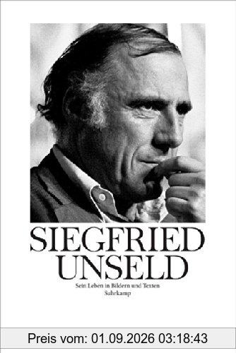 Siegfried Unseld: Sein Leben in Bildern und Texten