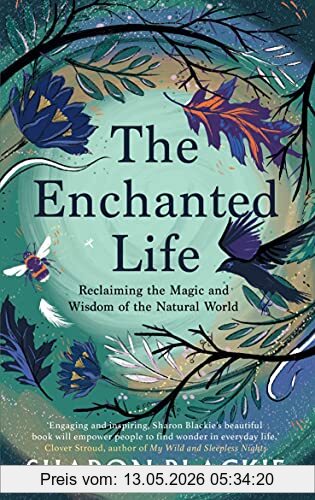Sharon Blackie The Enchanted Life, Reclaiming The Wisdom And Magic Of The Natural World