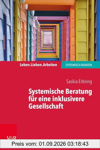 Systemische Beratung für eine inklusivere Gesellschaft (Leben. Lieben. Arbeiten: systemisch beraten)