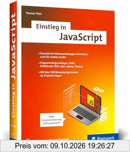 Einstieg in JavaScript: Web-Programmierung leicht gemacht. Ideal für Anfänger. Mit über 200 Codebeispielen