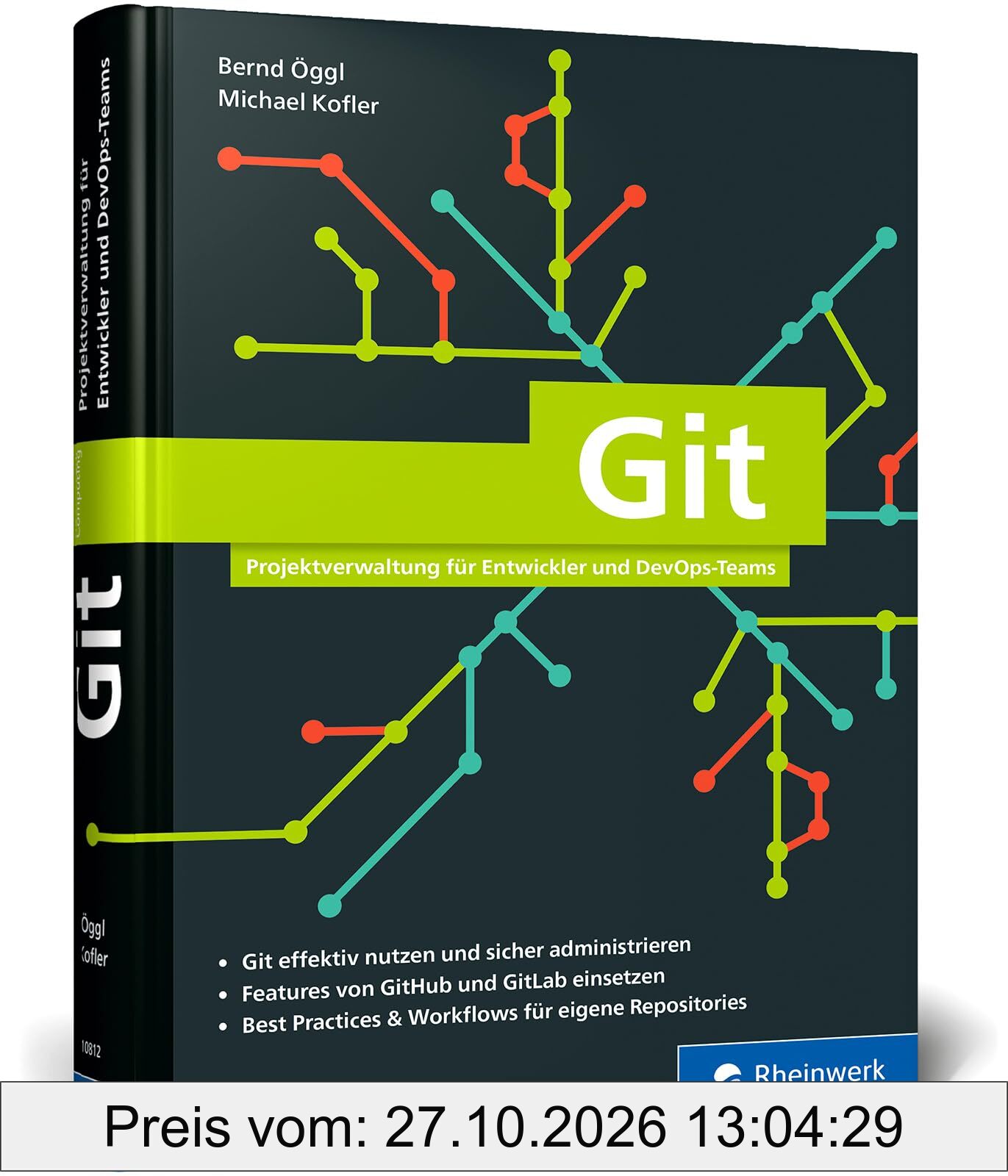 Git: Projektverwaltung für Entwickler und DevOps-Teams. Inkl. Praxistipps und Git-Kommandoreferenz