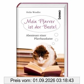 Mein Pfarrer ist der Beste!: Abenteuer einer Pfarrhauskatze