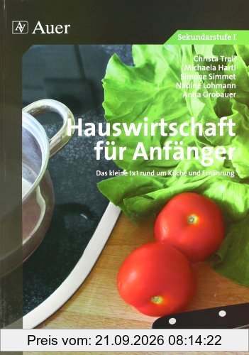 Hauswirtschaft für Anfänger: Das kleine 1x1 rund um Küche und Ernährung