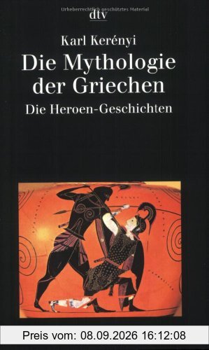 Die Mythologie der Griechen: Band 2 Die Heroen-Geschichten