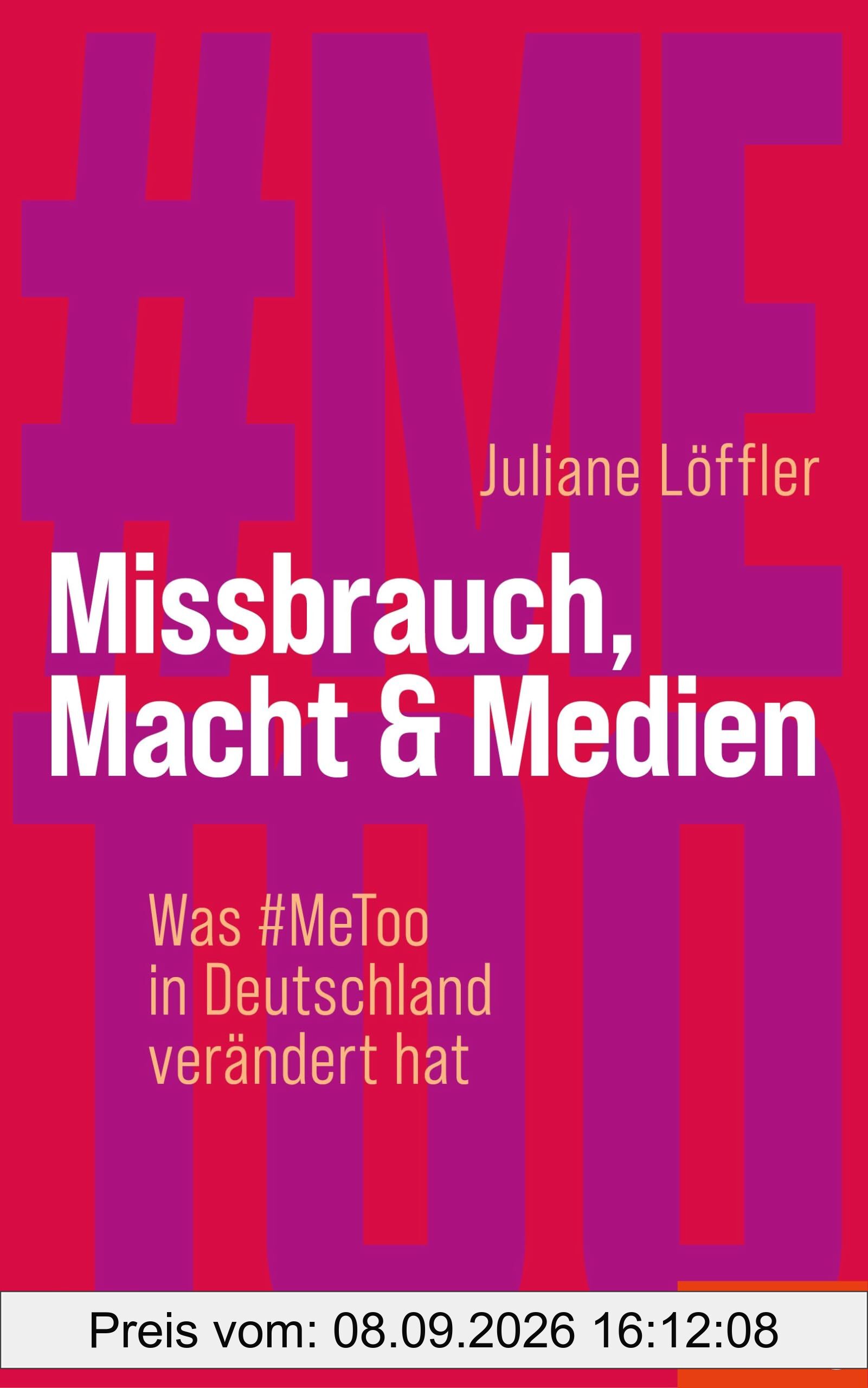 Missbrauch, Macht & Medien: Was #MeToo in Deutschland verändert hat - Ein SPIEGEL-Buch