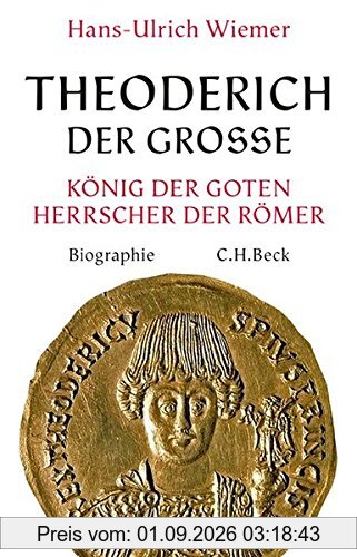 Theoderich der Große: König der Goten, Herrscher der Römer