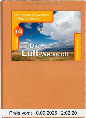 Die Luft-Werkstatt - Klasse 3/4: Kompetenzen erwerben im Sachunterricht