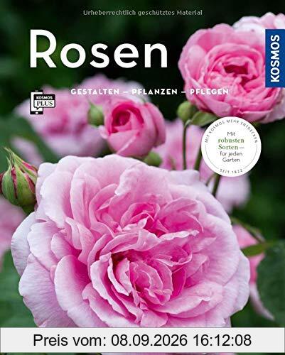 Rosen (Mein Garten): Gestalten - Pflanzen - Pflegen