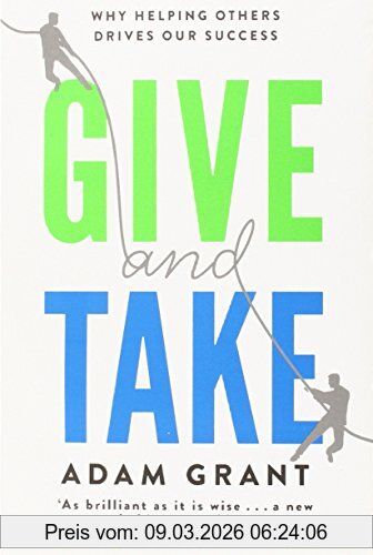 Adam Grant Give And Take, Why Helping Others Drives Our Success