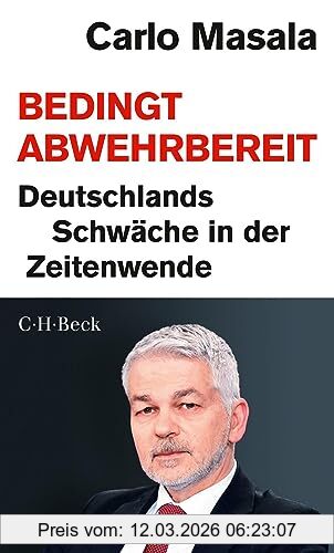 Carlo Masala Bedingt Abwehrbereit, Deutschlands Schwäche In Der Zeitenwende. Ein Gespräch Mit Sebastian Ullrich Und Matthias Hansl (Beck Paperback)