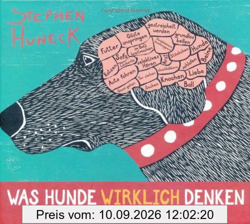 Was Hunde wirklich denken. Ein Geschenkbuch für alle Hundefreunde