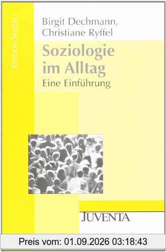 Soziologie im Alltag: Eine Einführung (Edition Sozial)