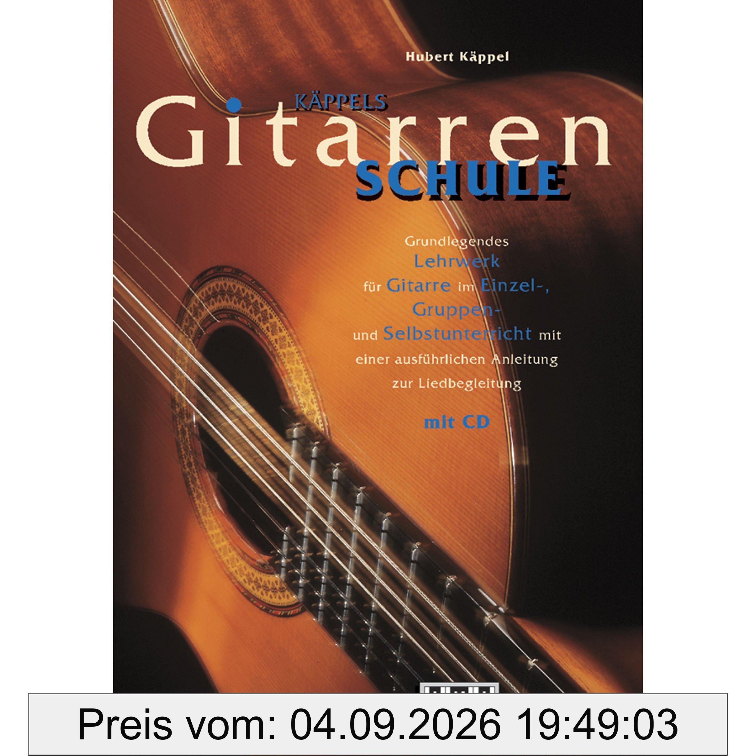 Käppels Gitarrenschule: Grundlegendes Lehrwerk für Gitarre im Einzel-, Gruppen- und Selbstunterricht mit einer ausführlichen Anleitung zur Liedbegleitung