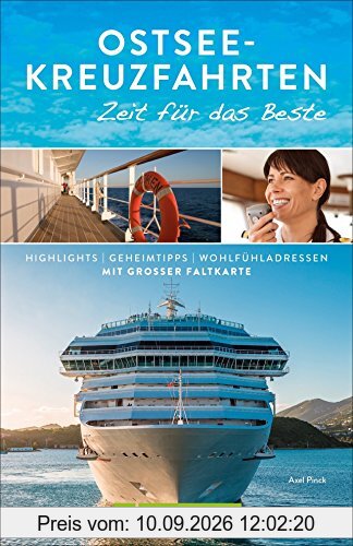 Reiseführer Ostsee Kreuzfahrt: Zeit für das Beste. Highlights und Geheimtipps für Schiffsreisen nach Stockholm, St. Petersburg, Helsinki mit Insidertipps, Sehenswürdigkeiten und Stadtkarten.