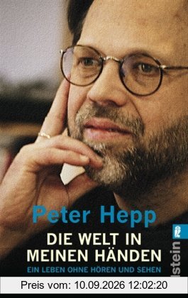 Die Welt in meinen Händen: Ein Leben ohne Hören und Sehen