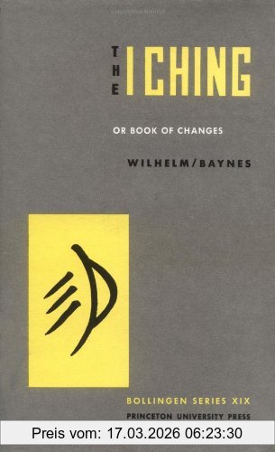 Richard Wilhelm The I Ching Or Book Of Changes (Bollingen Series)