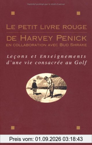 Le petit livre rouge de Harvey Penick : leçons et enseignements d'une vie consacrée au golf