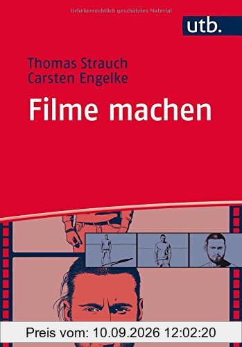 Filme machen: Denken und Produzieren in filmischen Einstellungen