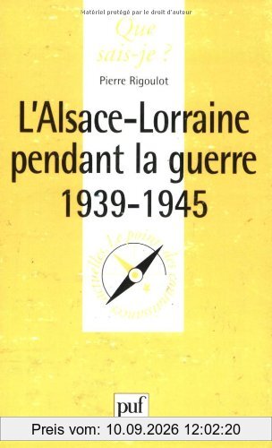L'Alsace-Lorraine pendant la guerre de 1939-1945