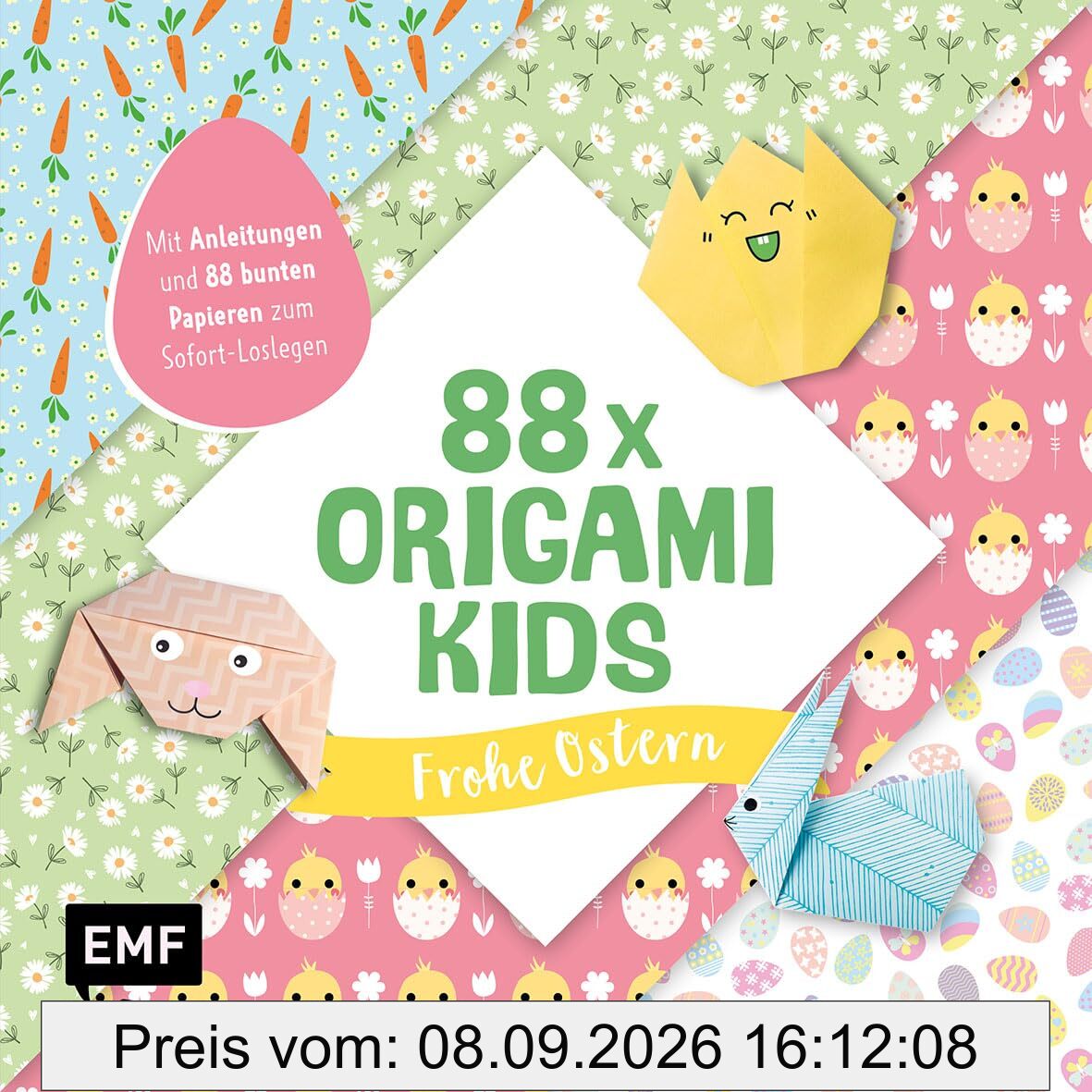 88 x Origami Kids – Frohe Ostern!: Mit Anleitungen und 88 bunten Papieren zum Sofort-Loslegen (88 Origami)