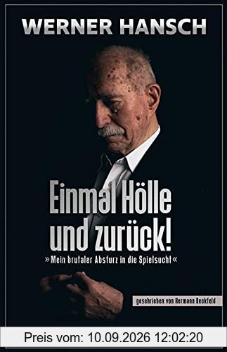 Einmal Hölle und zurück!: Mein brutaler Abstieg in die Spielsucht