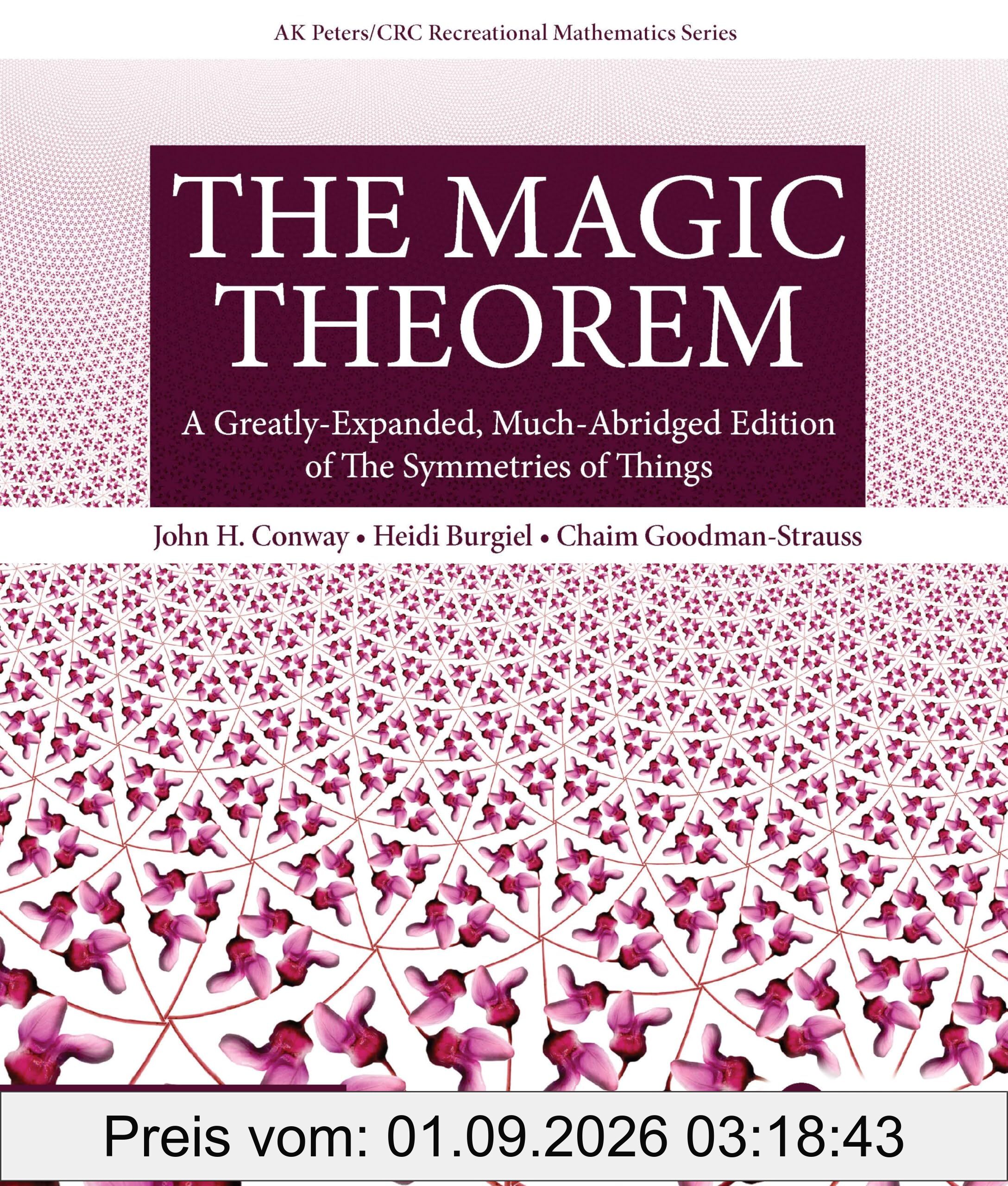 The Magic Theorem: A Greatly-expanded, Much-abridged Edition of the Symmetries of Things (Ak Peters/Crc Recreational Mathematics)