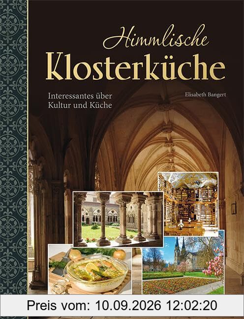 Himmlische Klosterküche: Interessantes über Kultur und Küche