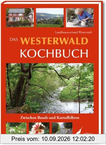 Das Westerwald Kochbuch: Zwischen Basalt und Kartoffelbrot