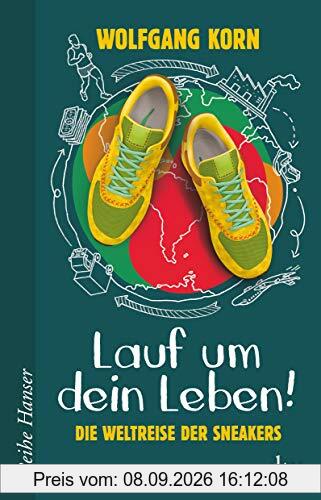 Lauf um dein Leben!: Die Weltreise der Sneakers (Reihe Hanser)