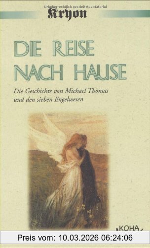 Lee Carroll Die Reise Nach Hause, Eine Kryon-Parabel. Die Geschichte Von Michael Thomas Und Den Sieben Engelwesen