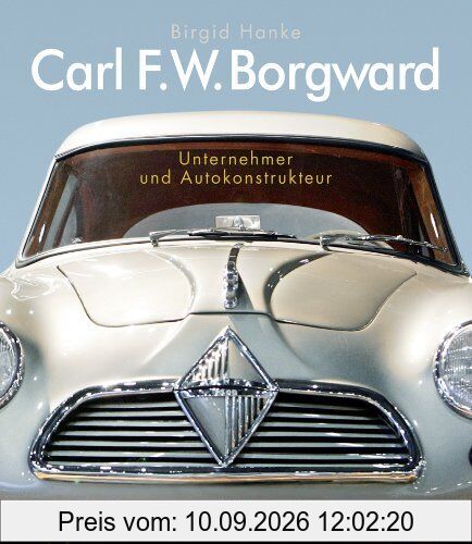 Carl F.W. Borgward: Unternehmer und Autokonstrukteur